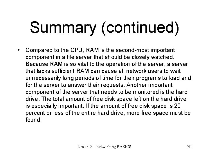Summary (continued) • Compared to the CPU, RAM is the second-most important component in