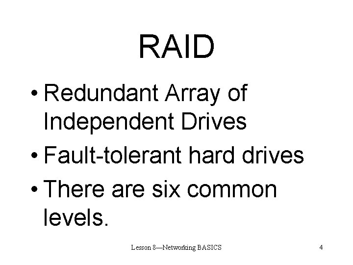 RAID • Redundant Array of Independent Drives • Fault-tolerant hard drives • There are