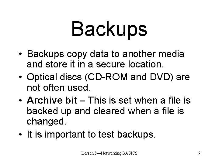 Backups • Backups copy data to another media and store it in a secure
