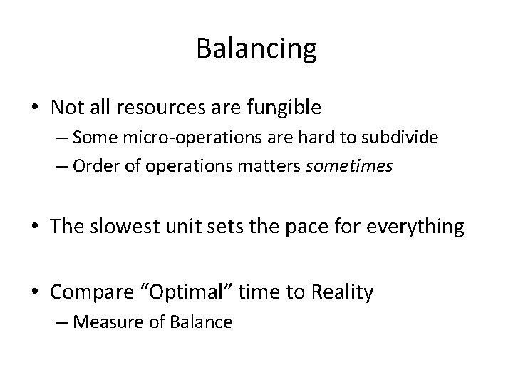 Balancing • Not all resources are fungible – Some micro-operations are hard to subdivide