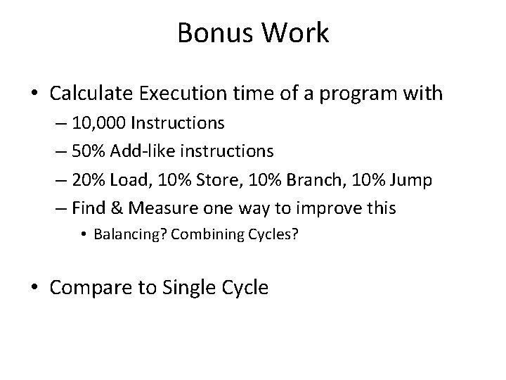 Bonus Work • Calculate Execution time of a program with – 10, 000 Instructions