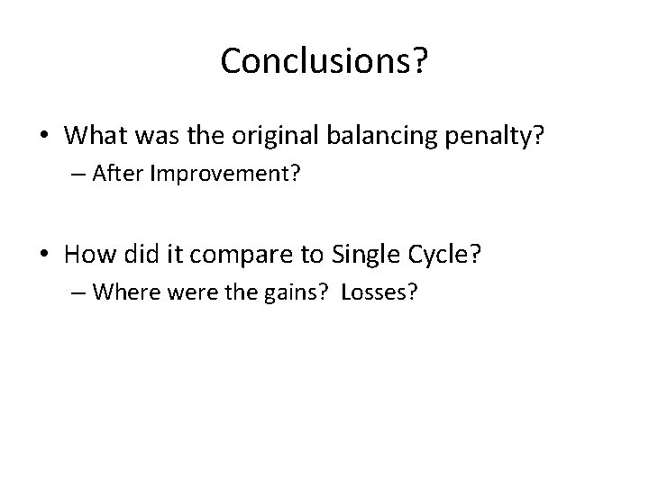 Conclusions? • What was the original balancing penalty? – After Improvement? • How did