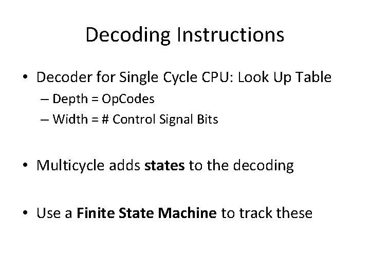 Decoding Instructions • Decoder for Single Cycle CPU: Look Up Table – Depth =