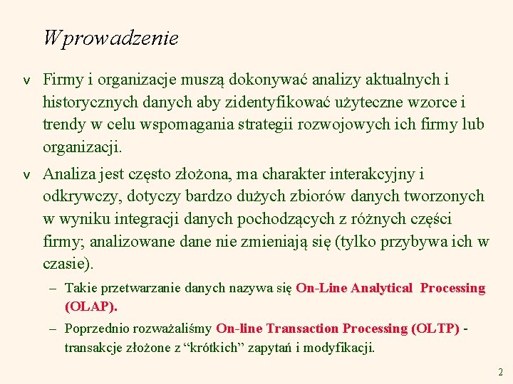 Wprowadzenie v Firmy i organizacje muszą dokonywać analizy aktualnych i historycznych danych aby zidentyfikować