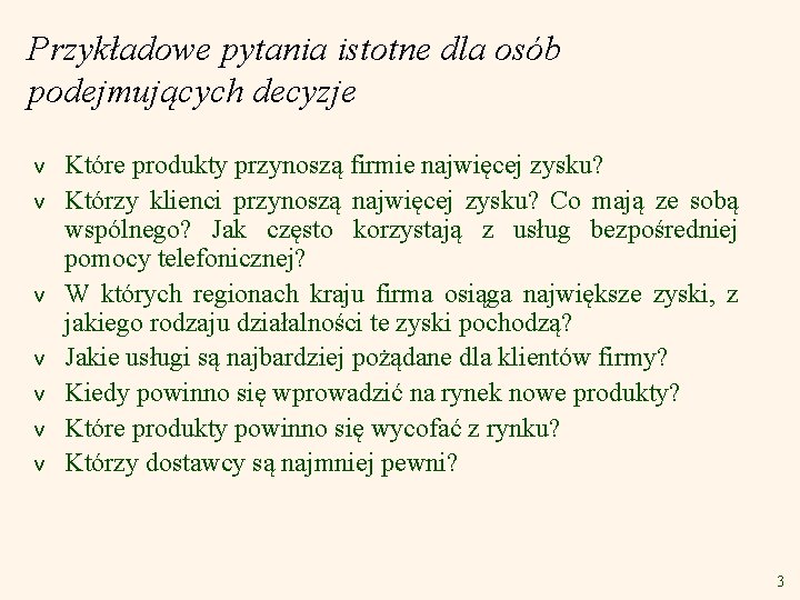 Przykładowe pytania istotne dla osób podejmujących decyzje v v v v Które produkty przynoszą