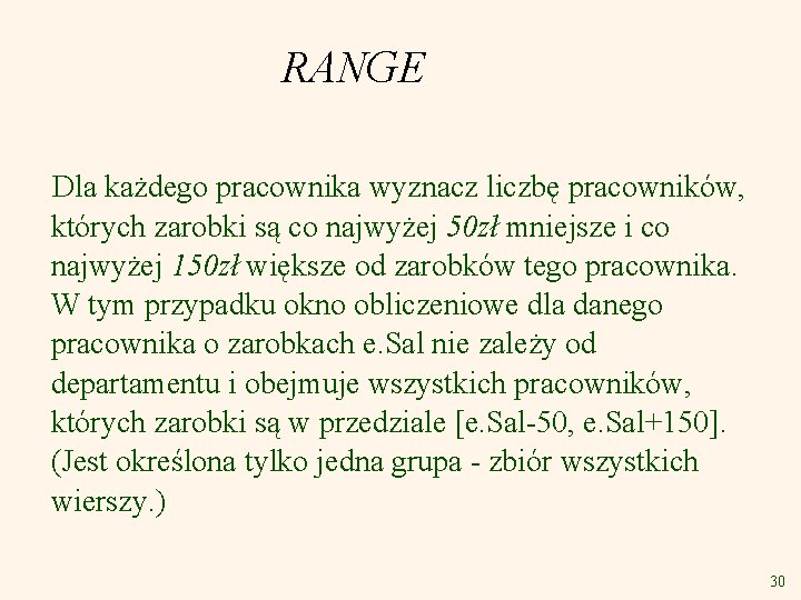 RANGE Dla każdego pracownika wyznacz liczbę pracowników, których zarobki są co najwyżej 50 zł