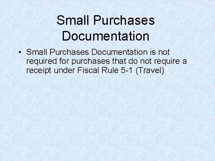 Small Purchases Documentation • Small Purchases Documentation is not required for purchases that do Small Purchases Documentation • Small Purchases Documentation is not required for purchases that do