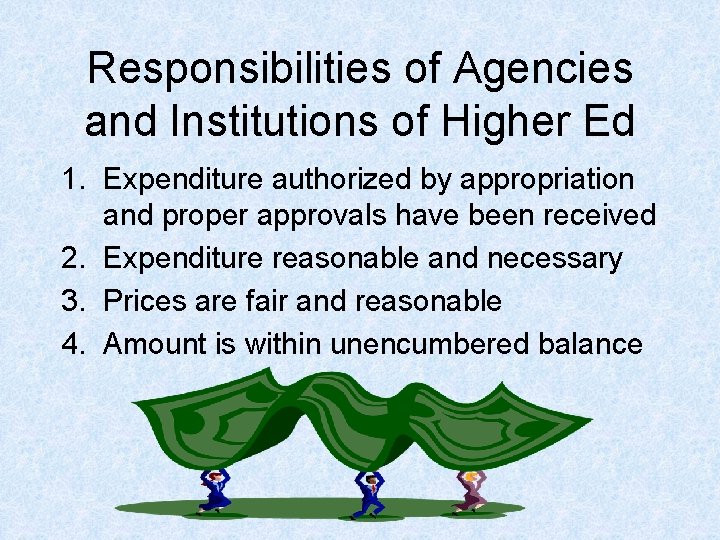 Responsibilities of Agencies and Institutions of Higher Ed 1. Expenditure authorized by appropriation and Responsibilities of Agencies and Institutions of Higher Ed 1. Expenditure authorized by appropriation and