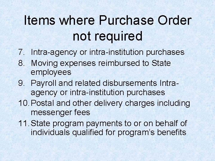 Items where Purchase Order not required 7. Intra-agency or intra-institution purchases 8. Moving expenses Items where Purchase Order not required 7. Intra-agency or intra-institution purchases 8. Moving expenses