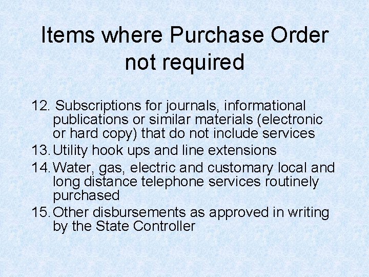 Items where Purchase Order not required 12. Subscriptions for journals, informational publications or similar Items where Purchase Order not required 12. Subscriptions for journals, informational publications or similar
