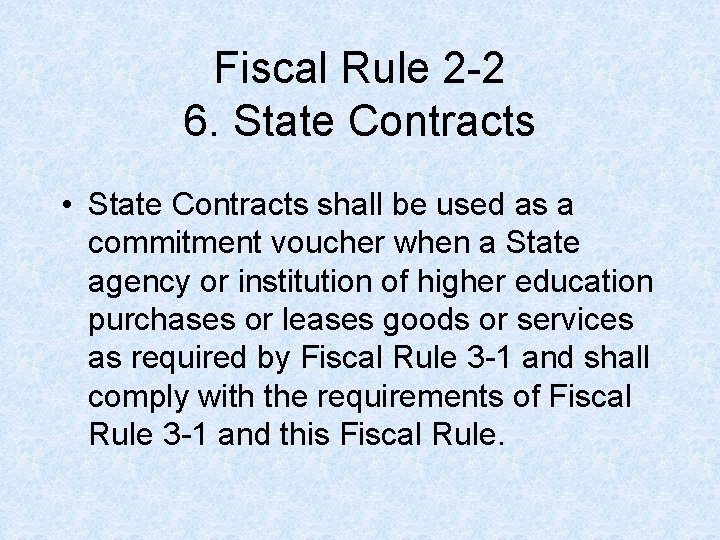 Fiscal Rule 2 -2 6. State Contracts • State Contracts shall be used as Fiscal Rule 2 -2 6. State Contracts • State Contracts shall be used as