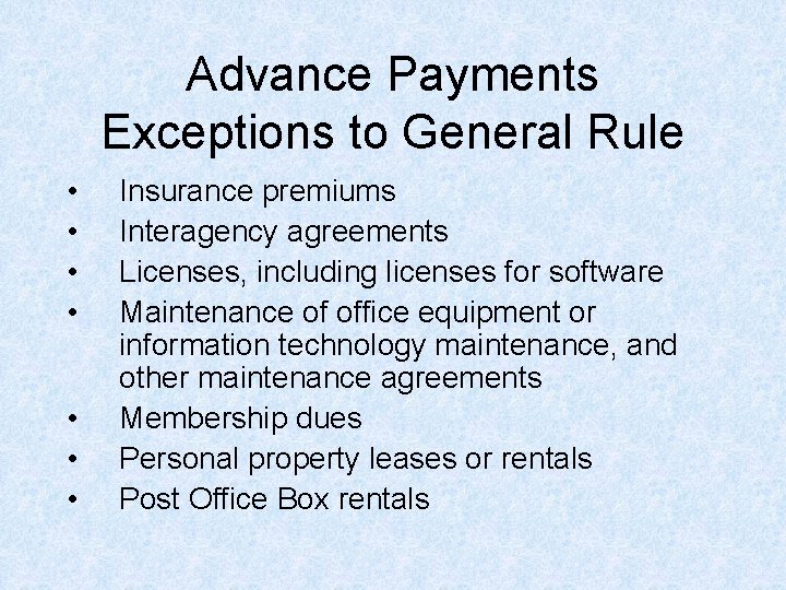 Advance Payments Exceptions to General Rule • • Insurance premiums Interagency agreements Licenses, including Advance Payments Exceptions to General Rule • • Insurance premiums Interagency agreements Licenses, including