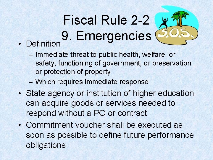 • Fiscal Rule 2 -2 9. Emergencies Definition – Immediate threat to public • Fiscal Rule 2 -2 9. Emergencies Definition – Immediate threat to public