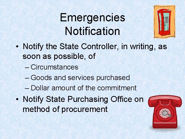 Emergencies Notification • Notify the State Controller, in writing, as soon as possible, of Emergencies Notification • Notify the State Controller, in writing, as soon as possible, of