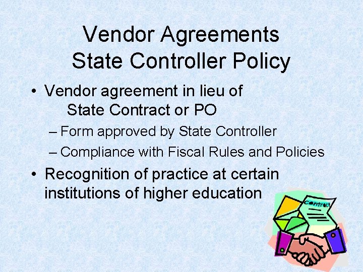 Vendor Agreements State Controller Policy • Vendor agreement in lieu of State Contract or Vendor Agreements State Controller Policy • Vendor agreement in lieu of State Contract or