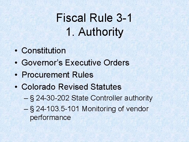 Fiscal Rule 3 -1 1. Authority • • Constitution Governor’s Executive Orders Procurement Rules Fiscal Rule 3 -1 1. Authority • • Constitution Governor’s Executive Orders Procurement Rules