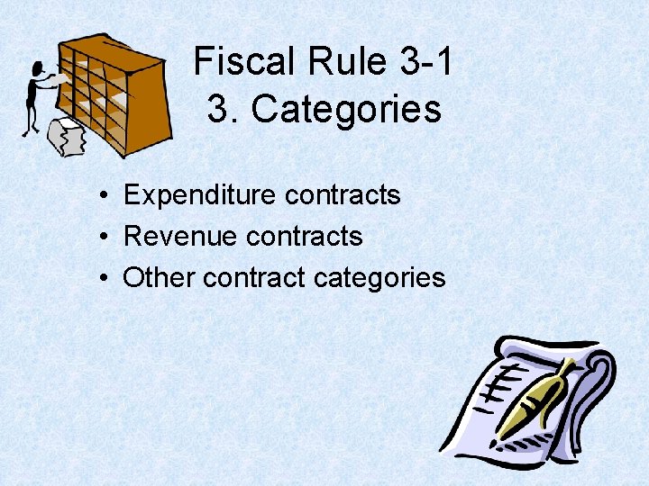 Fiscal Rule 3 -1 3. Categories • Expenditure contracts • Revenue contracts • Other Fiscal Rule 3 -1 3. Categories • Expenditure contracts • Revenue contracts • Other