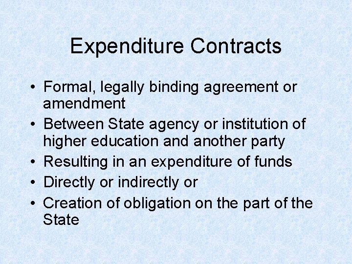 Expenditure Contracts • Formal, legally binding agreement or amendment • Between State agency or Expenditure Contracts • Formal, legally binding agreement or amendment • Between State agency or
