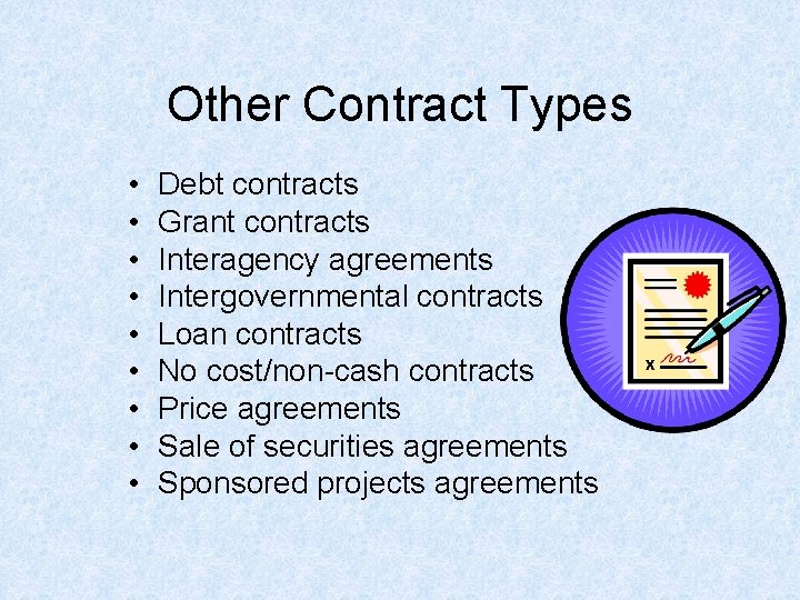 Other Contract Types • • • Debt contracts Grant contracts Interagency agreements Intergovernmental contracts Other Contract Types • • • Debt contracts Grant contracts Interagency agreements Intergovernmental contracts
