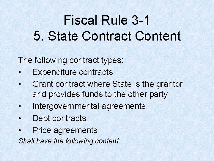 Fiscal Rule 3 -1 5. State Contract Content The following contract types: • Expenditure Fiscal Rule 3 -1 5. State Contract Content The following contract types: • Expenditure