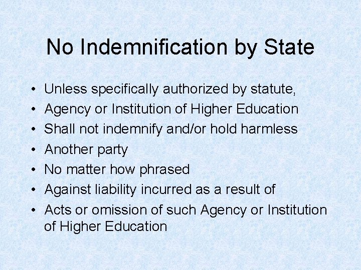 No Indemnification by State • • Unless specifically authorized by statute, Agency or Institution No Indemnification by State • • Unless specifically authorized by statute, Agency or Institution