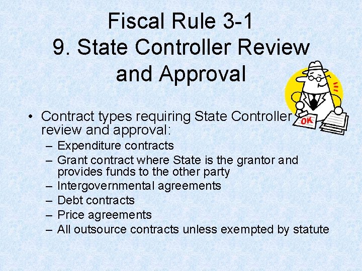 Fiscal Rule 3 -1 9. State Controller Review and Approval • Contract types requiring Fiscal Rule 3 -1 9. State Controller Review and Approval • Contract types requiring
