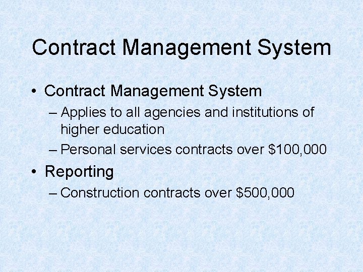 Contract Management System • Contract Management System – Applies to all agencies and institutions Contract Management System • Contract Management System – Applies to all agencies and institutions