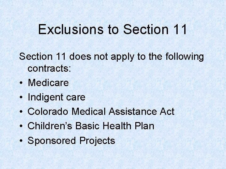 Exclusions to Section 11 does not apply to the following contracts: • Medicare • Exclusions to Section 11 does not apply to the following contracts: • Medicare •