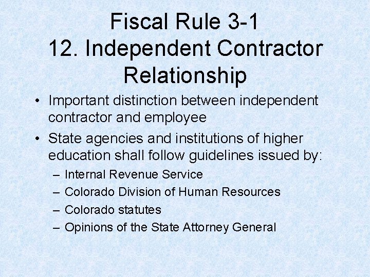 Fiscal Rule 3 -1 12. Independent Contractor Relationship • Important distinction between independent contractor Fiscal Rule 3 -1 12. Independent Contractor Relationship • Important distinction between independent contractor