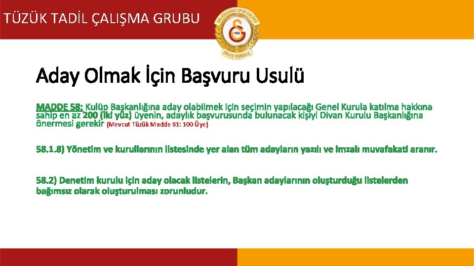 TÜZÜK TADİL ÇALIŞMA GRUBU TÜZÜK TADİL KOMİSYONU Aday Olmak İçin Başvuru Usulü MADDE 58: