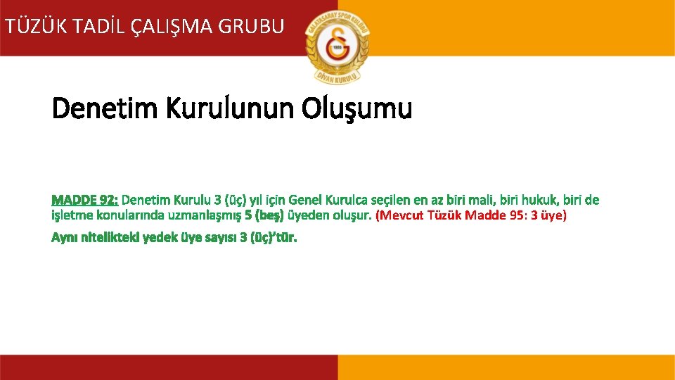 TÜZÜK TADİL ÇALIŞMA GRUBU TÜZÜK TADİL KOMİSYONU Denetim Kurulunun Oluşumu MADDE 92: Denetim Kurulu