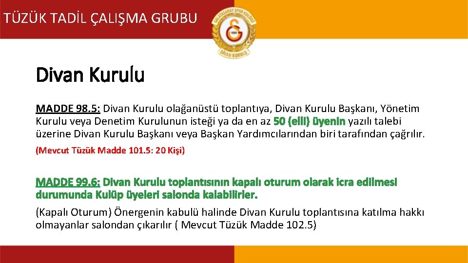 TÜZÜK TADİL ÇALIŞMA GRUBU TÜZÜK TADİL KOMİSYONU Divan Kurulu MADDE 98. 5: Divan Kurulu