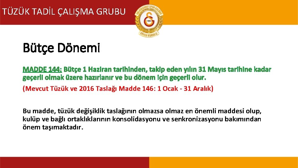 TÜZÜK TADİL ÇALIŞMA GRUBU TÜZÜK TADİL KOMİSYONU Bütçe Dönemi MADDE 144: Bütçe 1 Haziran