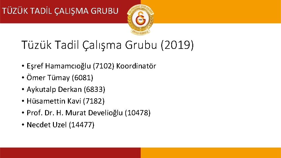 TÜZÜK TADİL ÇALIŞMA GRUBU TÜZÜK TADİL KOMİSYONU Tüzük Tadil Çalışma Grubu (2019) • Eşref