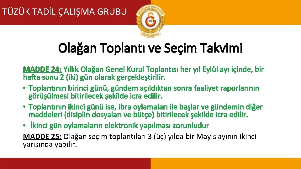 TÜZÜK TADİL ÇALIŞMA GRUBU TÜZÜK TADİL KOMİSYONU Olağan Toplantı ve Seçim Takvimi MADDE 24: