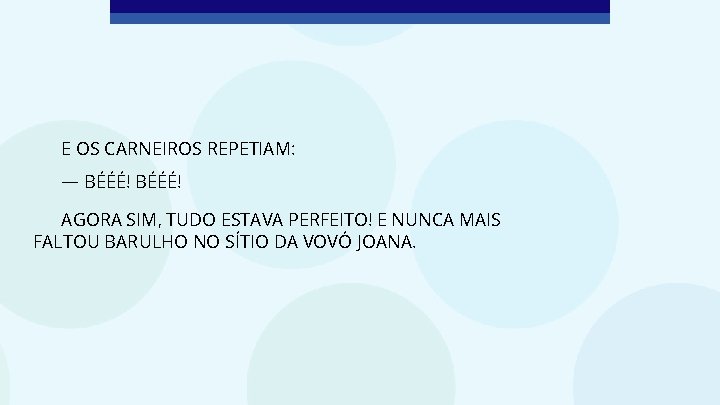 E OS CARNEIROS REPETIAM: — BÉÉÉ! AGORA SIM, TUDO ESTAVA PERFEITO! E NUNCA MAIS