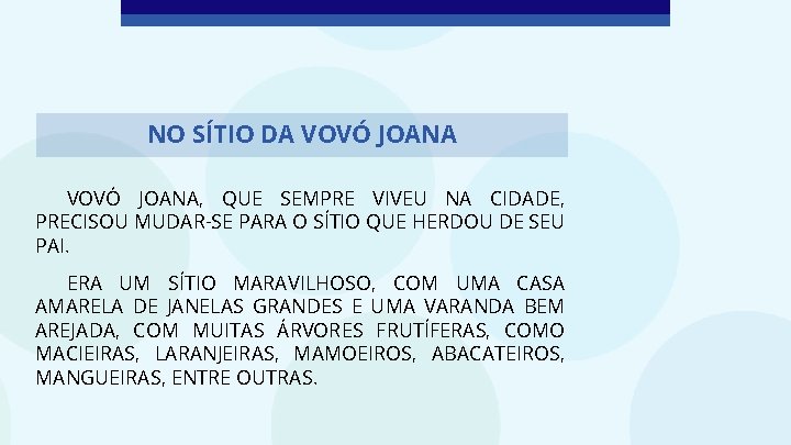 NO SÍTIO DA VOVÓ JOANA, QUE SEMPRE VIVEU NA CIDADE, PRECISOU MUDAR-SE PARA O