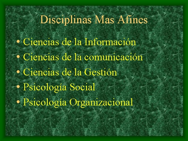 Disciplinas Mas Afines • Ciencias de la Información • Ciencias de la comunicación •