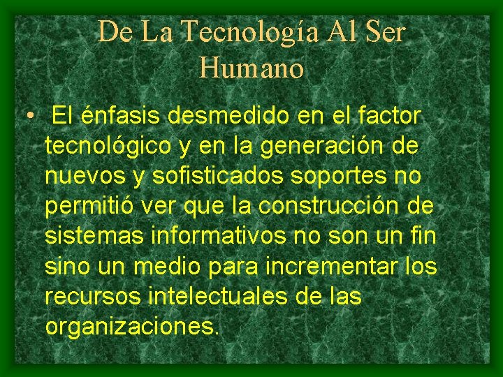 De La Tecnología Al Ser Humano • El énfasis desmedido en el factor tecnológico