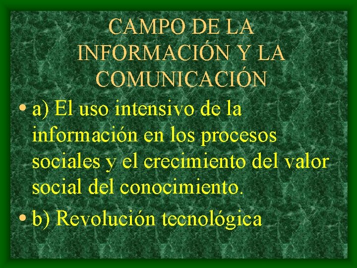 CAMPO DE LA INFORMACIÓN Y LA COMUNICACIÓN • a) El uso intensivo de la