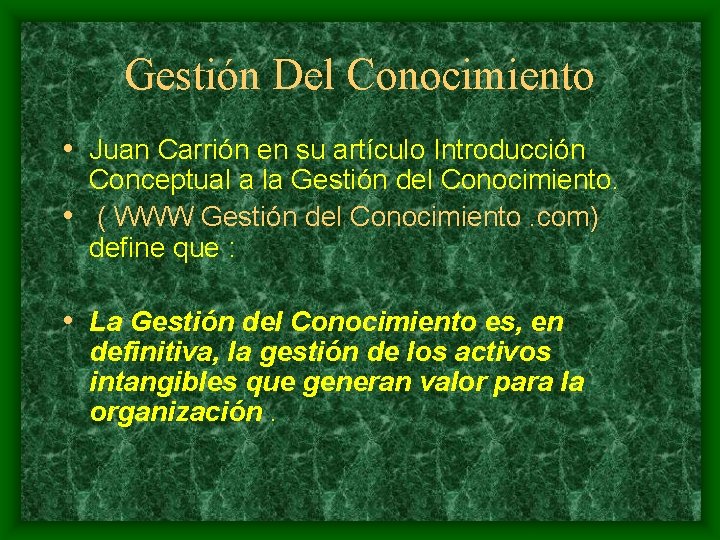 Gestión Del Conocimiento • Juan Carrión en su artículo Introducción Conceptual a la Gestión
