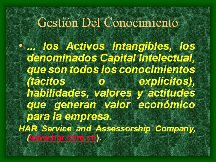 Gestión Del Conocimiento • . . . los Activos Intangibles, los denominados Capital Intelectual,