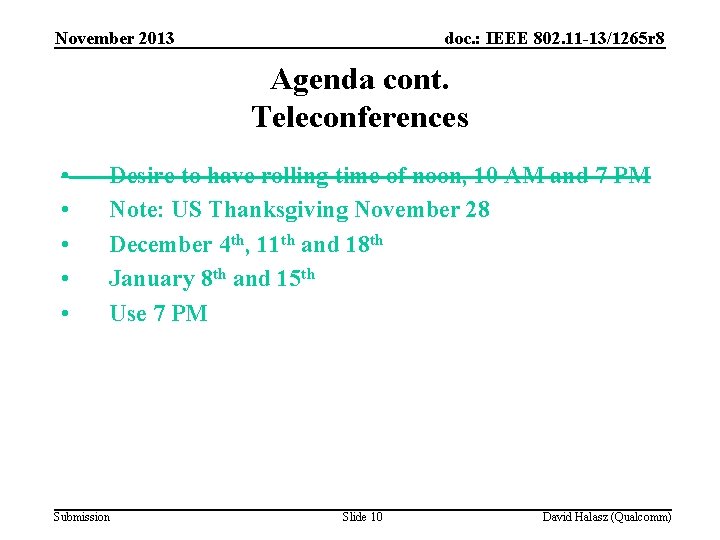 November 2013 doc. : IEEE 802. 11 -13/1265 r 8 Agenda cont. Teleconferences •