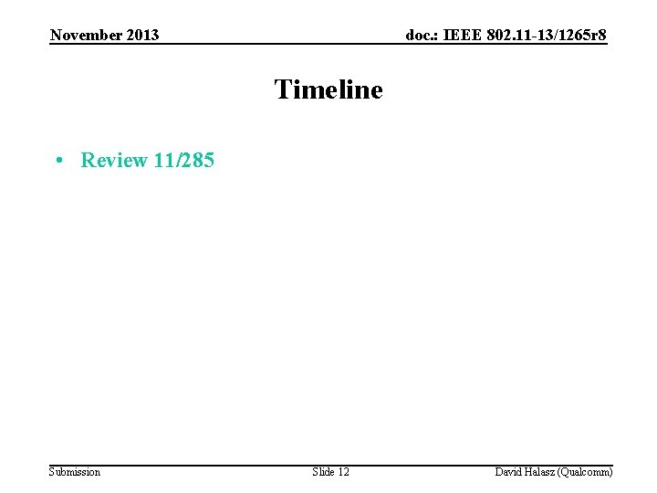 November 2013 doc. : IEEE 802. 11 -13/1265 r 8 Timeline • Review 11/285