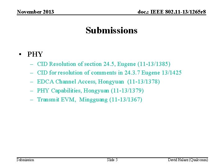 November 2013 doc. : IEEE 802. 11 -13/1265 r 8 Submissions • PHY –