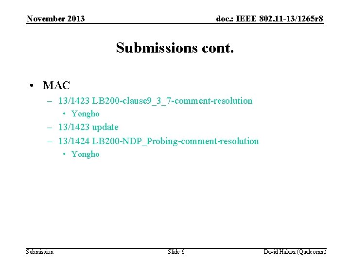 November 2013 doc. : IEEE 802. 11 -13/1265 r 8 Submissions cont. • MAC