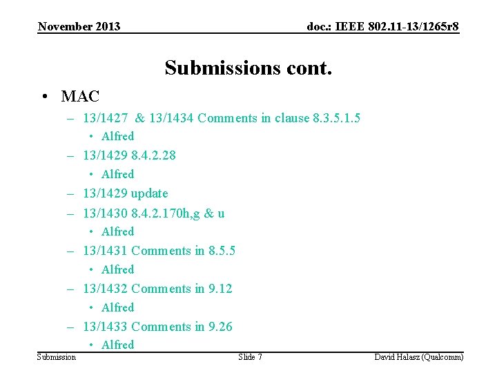 November 2013 doc. : IEEE 802. 11 -13/1265 r 8 Submissions cont. • MAC