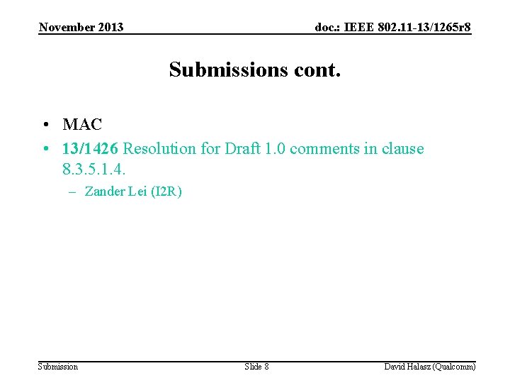 November 2013 doc. : IEEE 802. 11 -13/1265 r 8 Submissions cont. • MAC