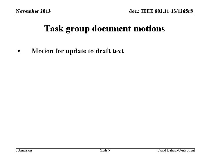 November 2013 doc. : IEEE 802. 11 -13/1265 r 8 Task group document motions