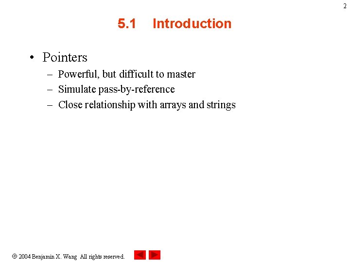 2 5. 1 Introduction • Pointers – Powerful, but difficult to master – Simulate